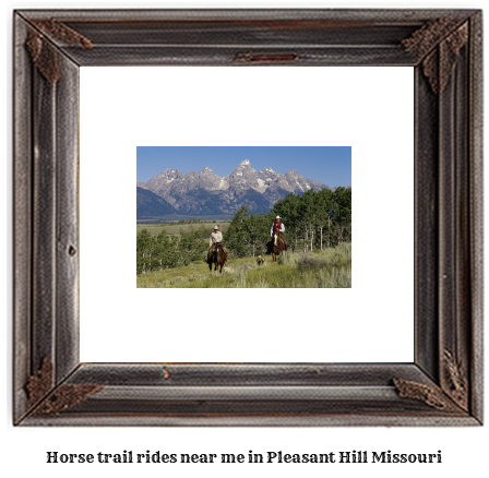 horse trail rides near me in Pleasant Hill, Missouri